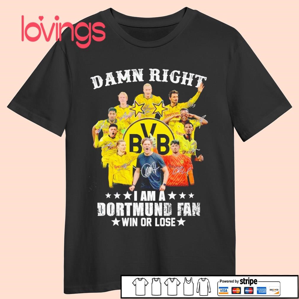 Damn right I am a Borussia Dortmund Fan win or lose signatures