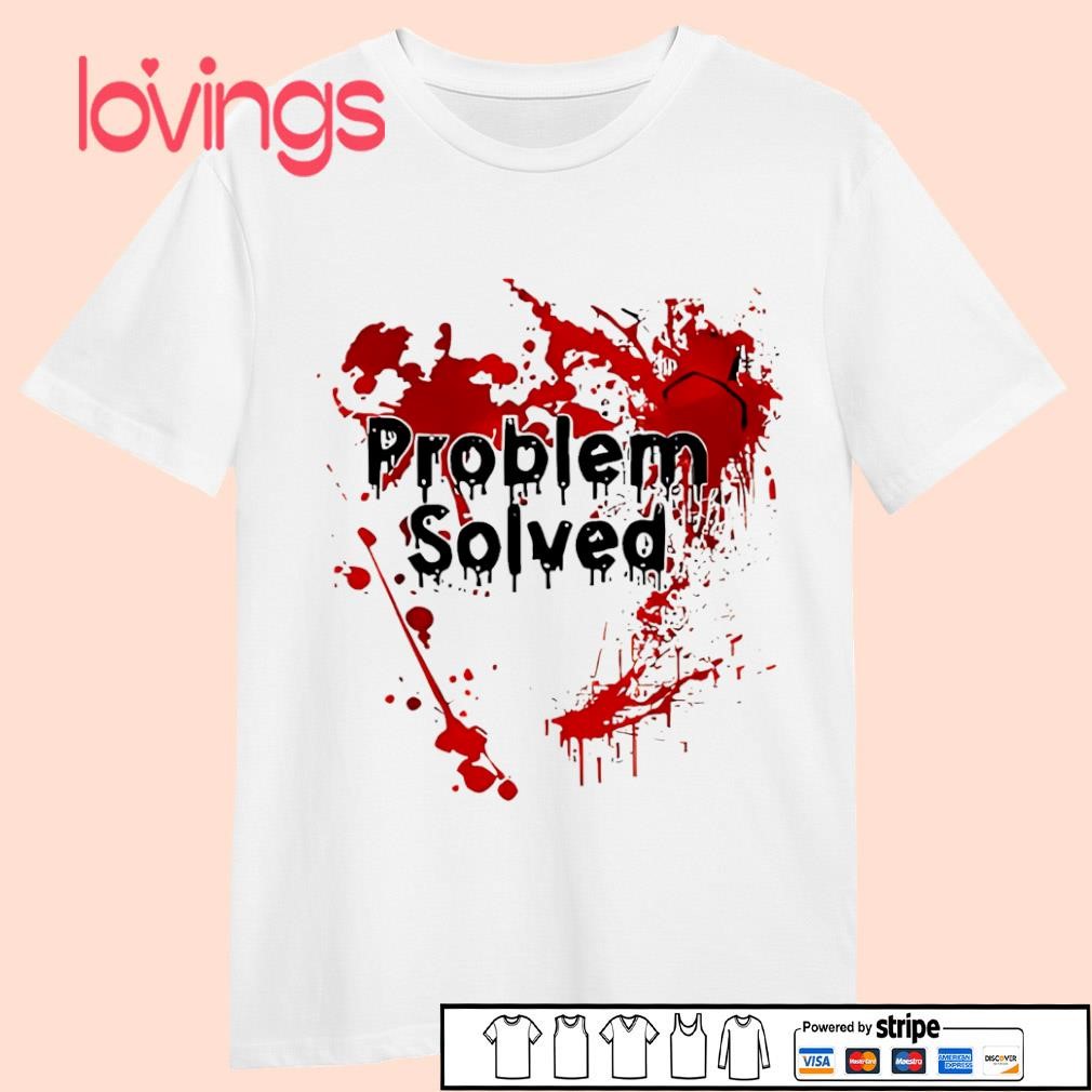 Bloody Problem Solved Halloween shirt, hoodie and sweater