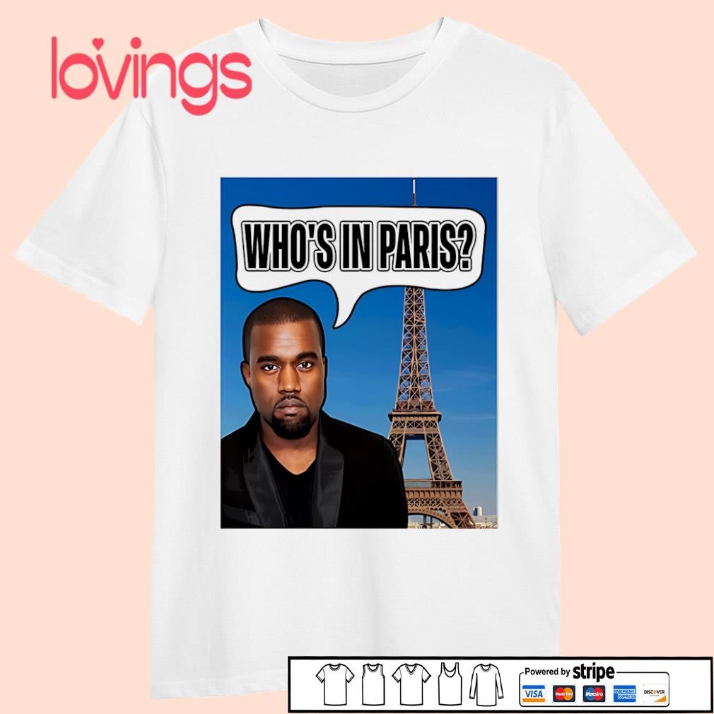 Kanye West who’s in Paris shirt, hoodie, sweater, long sleeve and 