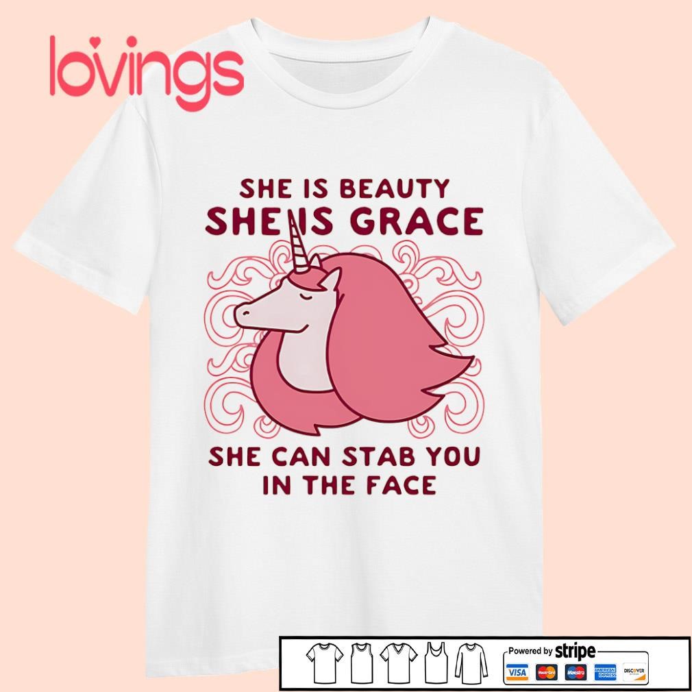 She is beauty she is grace she can stab you in the face shirt 