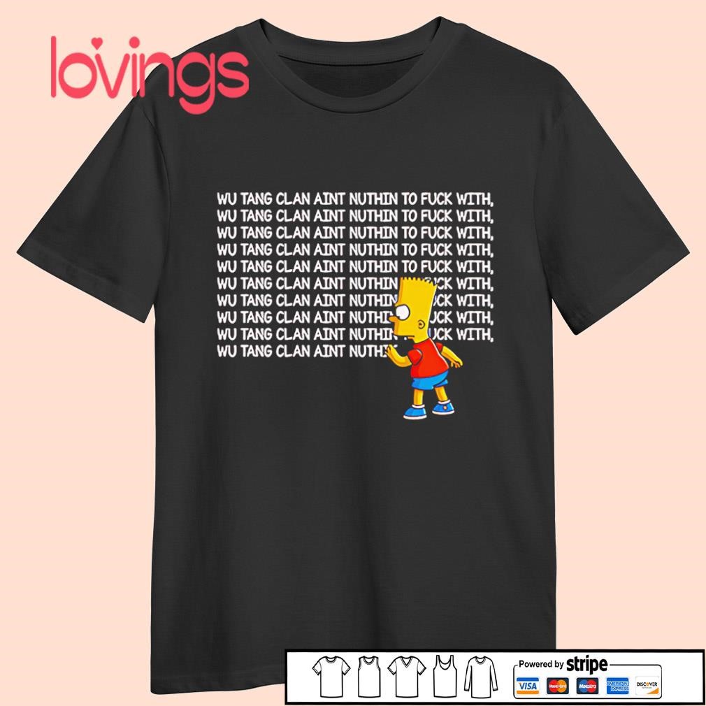 Bart Simpson Wu-Tang clan aint nuthin to fuck with shirt, merch