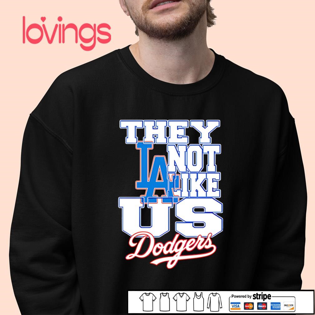 Los Angeles Dodgers they not like us Dodgers shirt, merch, gear