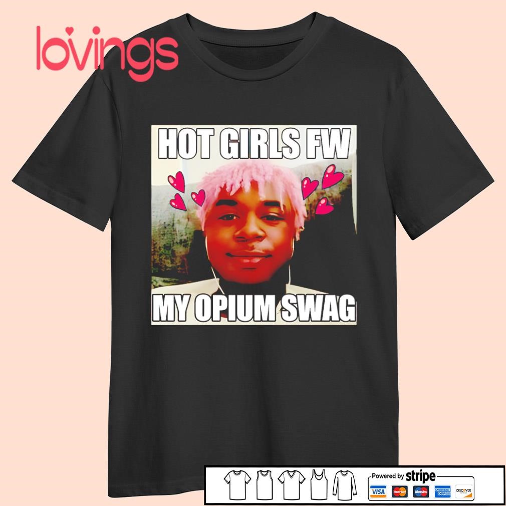 Opium Ken hot girls fw my opium swag shirt, merch, gear & apparel