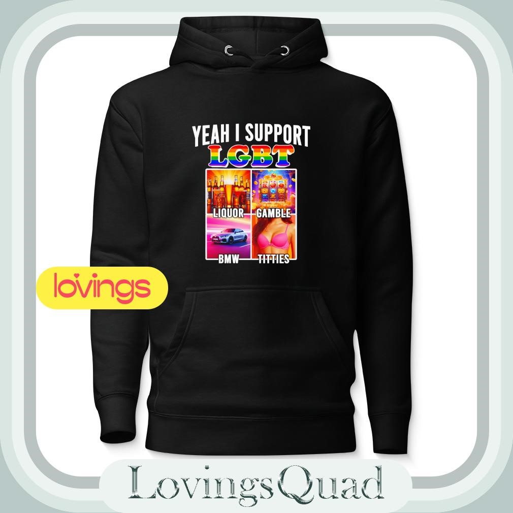 トップス L.G.B. where i'm from/lsc/m tee Yeah i support LGBT Liquor Gamble BMW Tities shirt, merch, gear