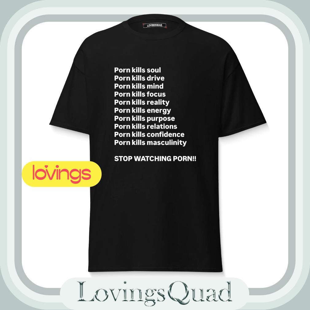 Porn kills soul drive mind focus reality stop watching porn shirt, merch,  gear & apparel