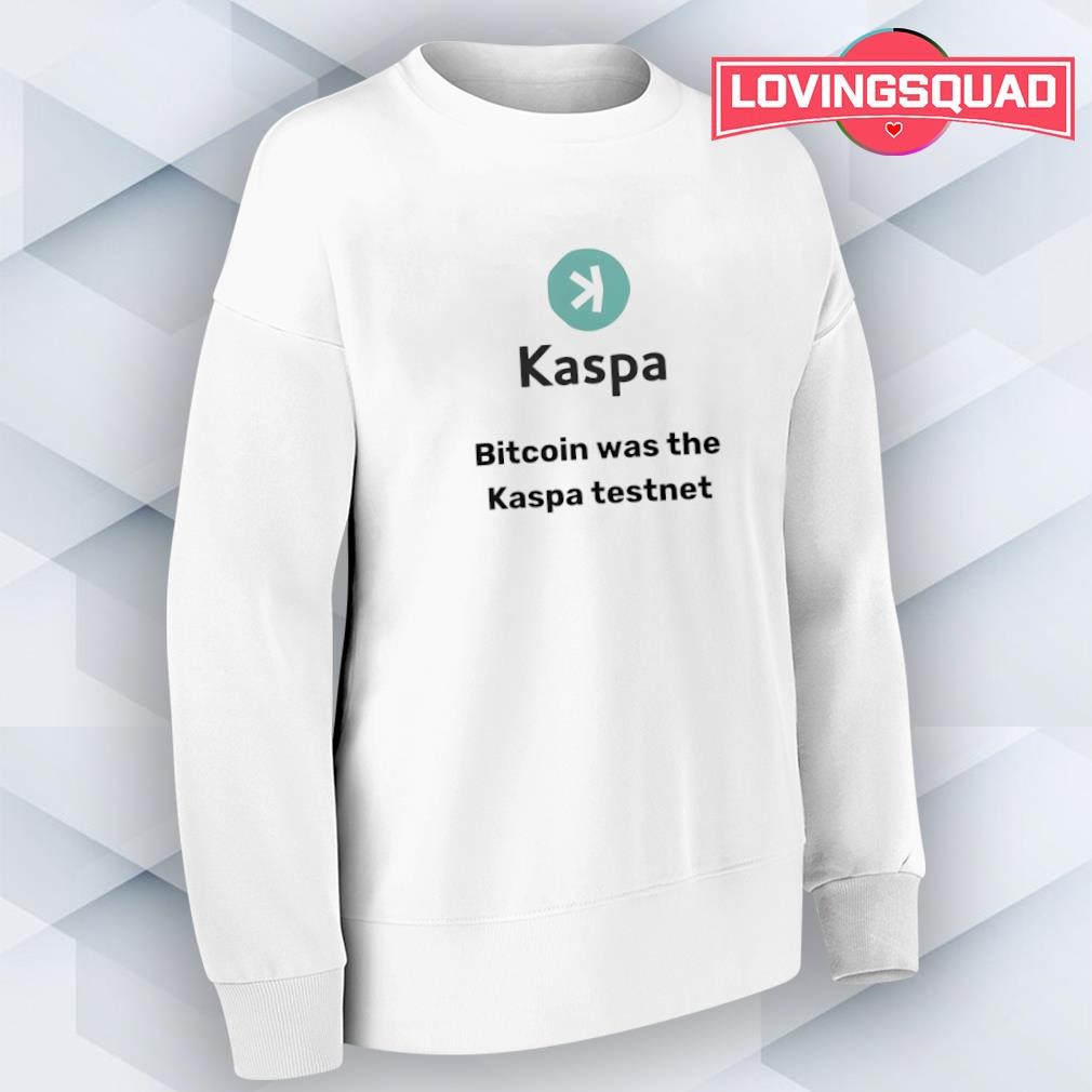 Kaspa bitcoin was the Kaspa testnet shirt, merch, gear & apparel