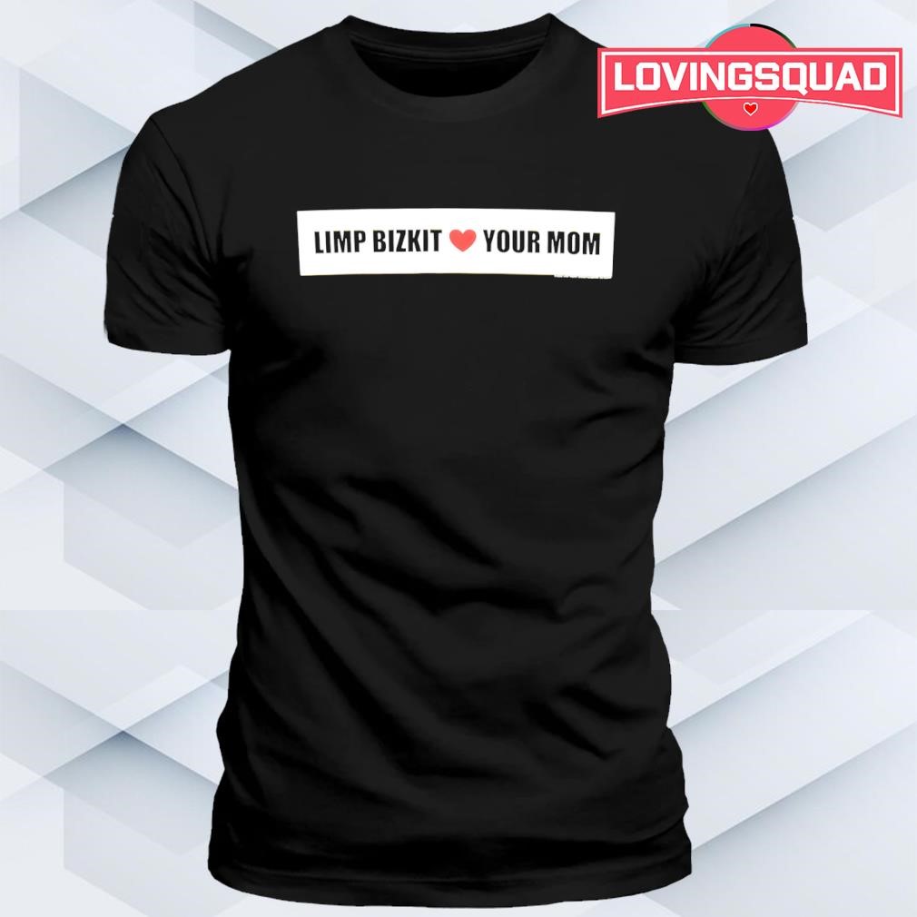 Limp bizkit love your Mom heart shirt, merch, gear apparel