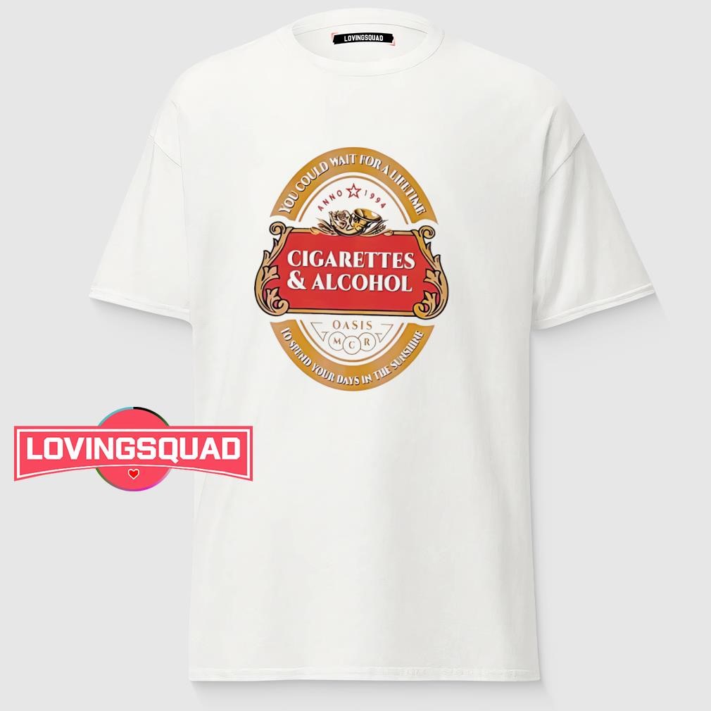 Oasis Cigarettes & Alcohol you could wait for a lifetime to spend