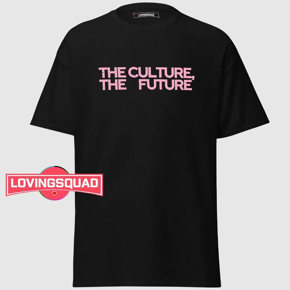 The culture the future shirt, merch, gear & apparel