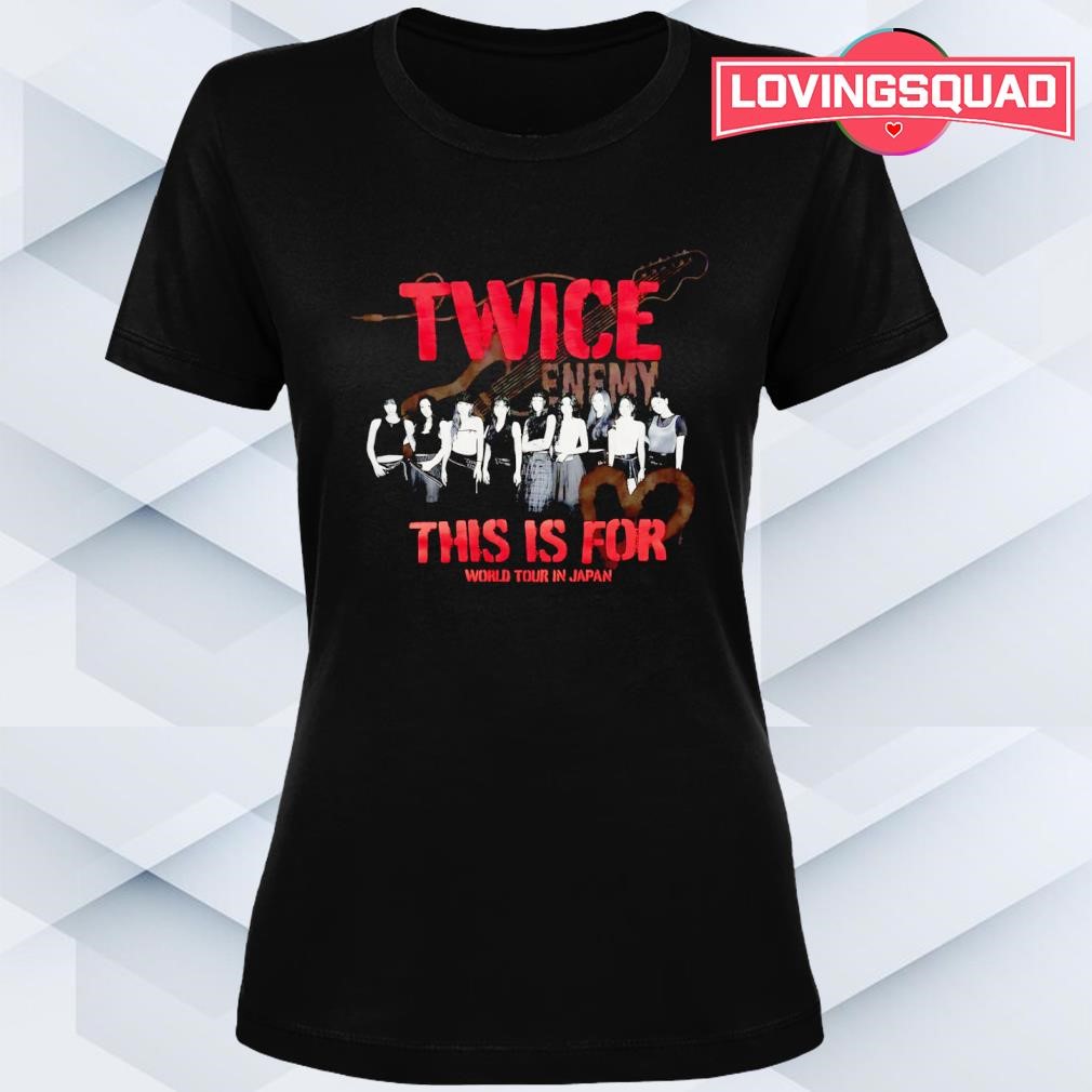 Twice this is for world tour in Japan shirt, merch, gear & apparel Twice this is for world tour in Japan shirt, merch, gear & apparel