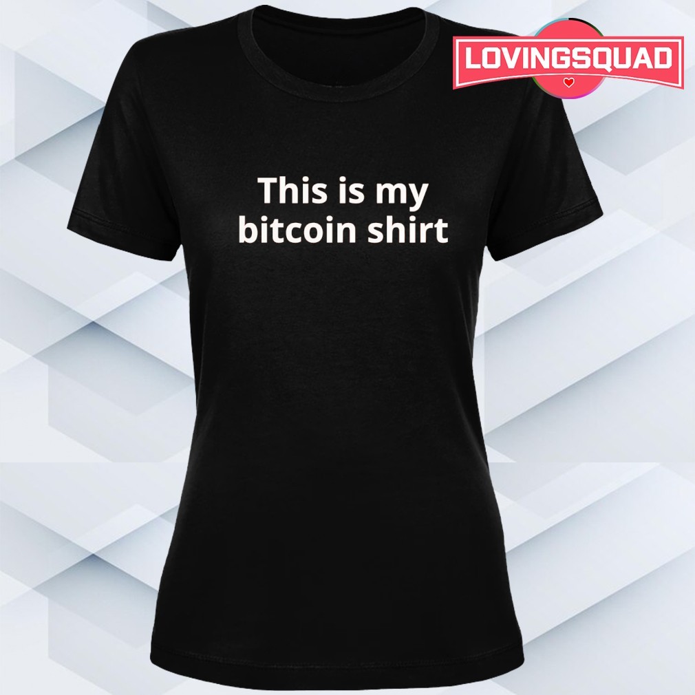This is my bitcoin shirt, merch, gear & apparel