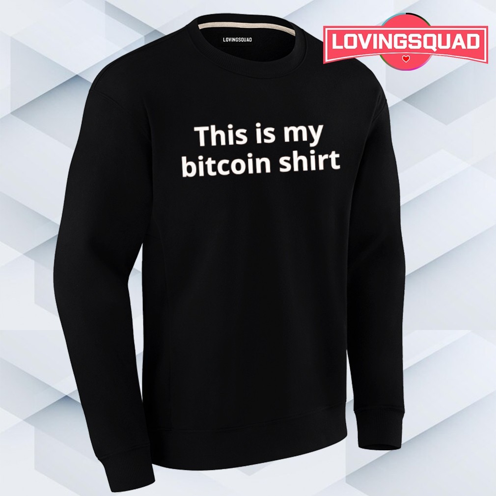 This is my bitcoin shirt, merch, gear & apparel