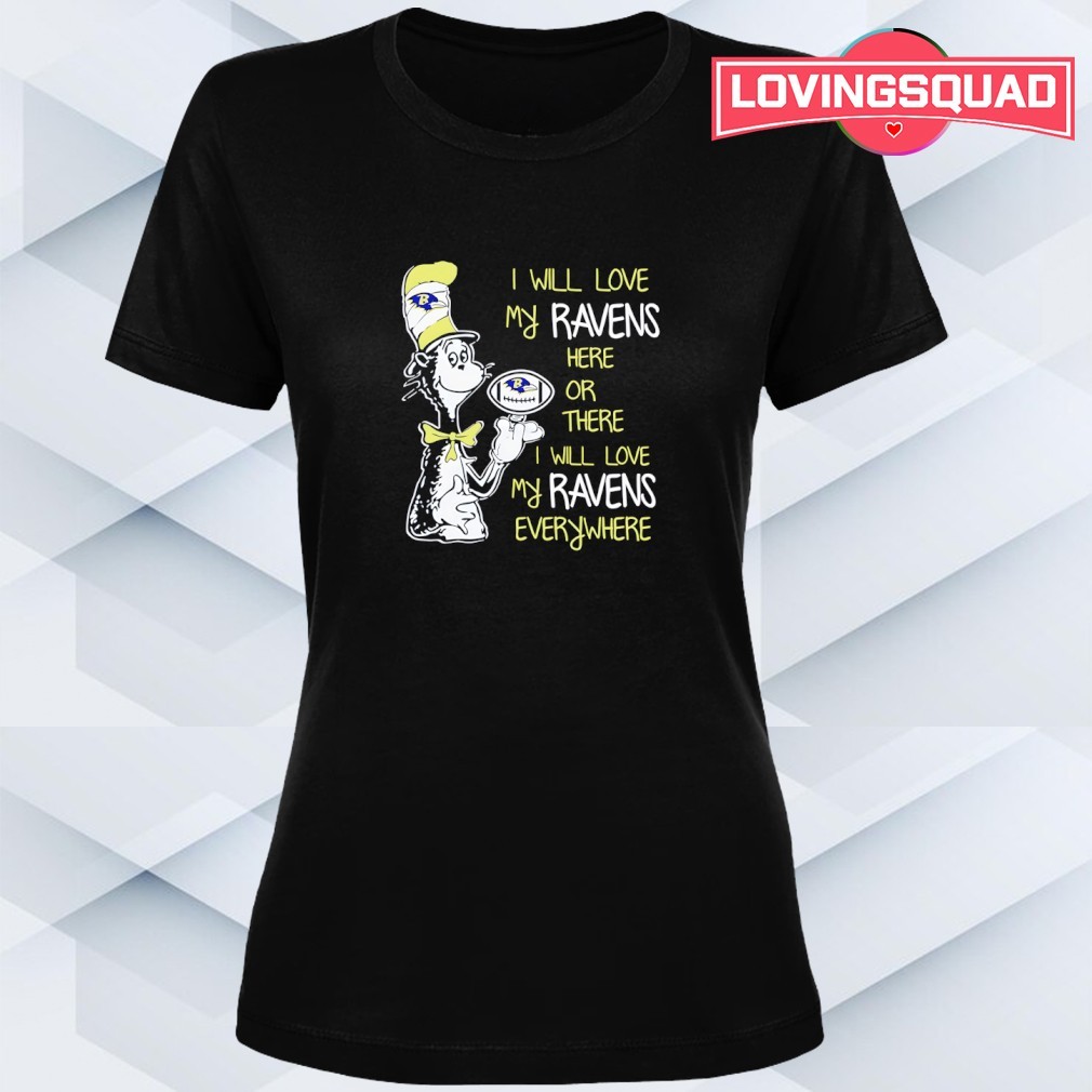 Baltimore Ravens x Dr. Seuss i will love my ravens here or there i